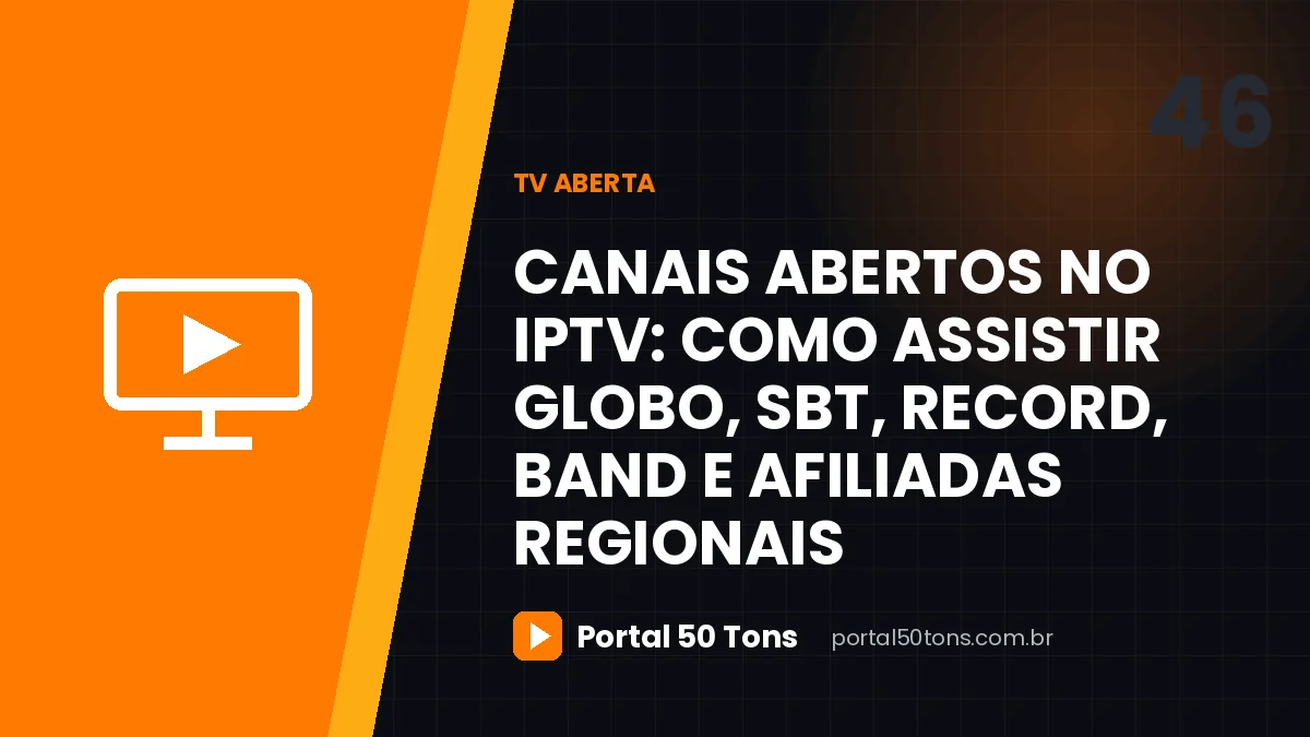 Canais abertos no IPTV: como assistir Globo, SBT, Record, Band e afiliadas regionais