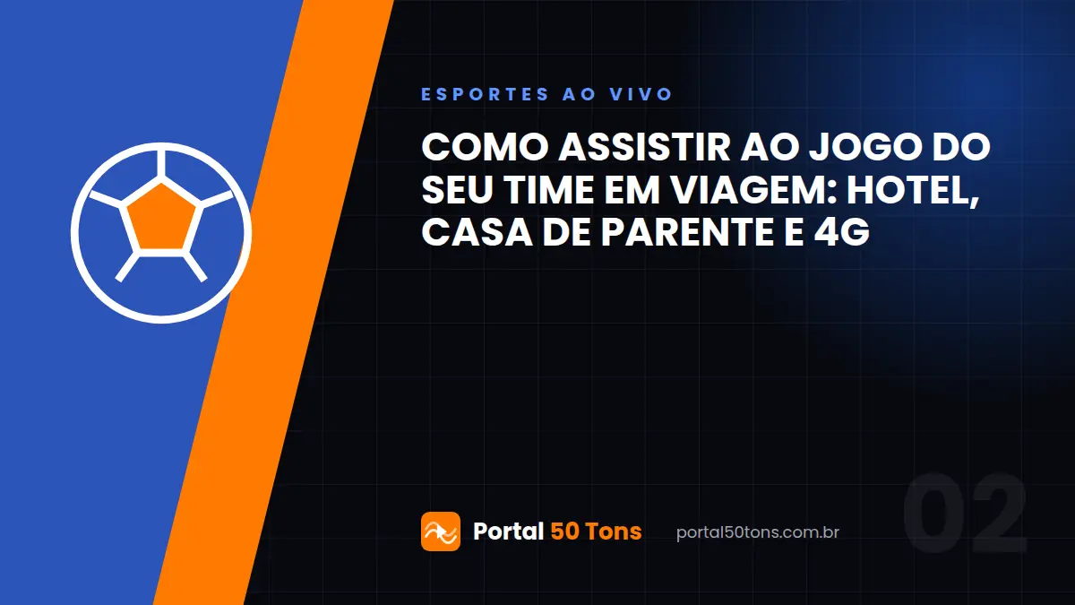 Como assistir ao jogo do seu time em viagem: hotel, casa de parente e 4G