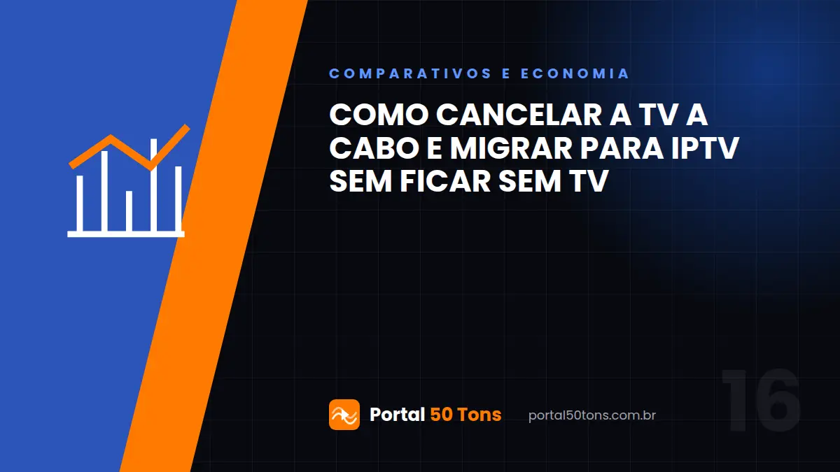 Como cancelar a TV a cabo e migrar para IPTV sem ficar sem TV