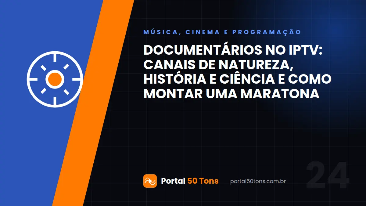Documentários no IPTV: canais de natureza, história e ciência e como montar uma maratona