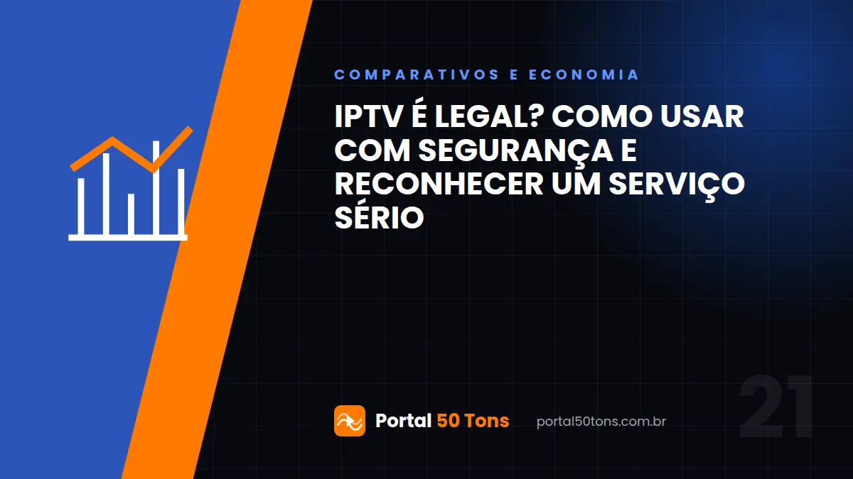 IPTV é legal? Como usar com segurança e reconhecer um serviço sério